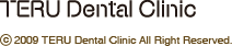 © 2009 TERU Dental Clinic All Right Reserved.